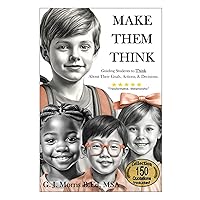 MAKE THEM THINK: Guiding Students to Think about their Goals, Actions, and Decisions: Establishing processes, activities, and routines that support ... children. (Teachers: Make It Happen)