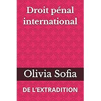 Droit pénal international: DE L’EXTRADITION (French Edition)