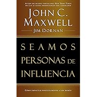 Seamos personas de influencia: Cómo impactar positivamente a los demás (Spanish Edition) Seamos personas de influencia: Cómo impactar positivamente a los demás (Spanish Edition) Paperback Kindle