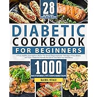 Diabetic Cookbook for Beginners: A Truly Healthy Approach to Life For The Newly Diagnosed with 1000 Days of Easy-Breezy and Type 2 Diabetes-Friendly ... | 28-Day Plan (Rachel's Cookbooks) Diabetic Cookbook for Beginners: A Truly Healthy Approach to Life For The Newly Diagnosed with 1000 Days of Easy-Breezy and Type 2 Diabetes-Friendly ... | 28-Day Plan (Rachel's Cookbooks) Paperback