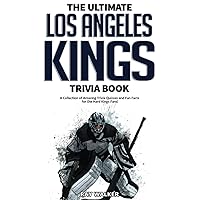 The Ultimate Los Angeles Kings Trivia Book: A Collection of Amazing Trivia Quizzes and Fun Facts for Die-Hard Kings Fans! The Ultimate Los Angeles Kings Trivia Book: A Collection of Amazing Trivia Quizzes and Fun Facts for Die-Hard Kings Fans! Paperback Kindle