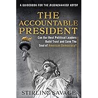 The Accountable President: Saving The Soul of Democracy Series
