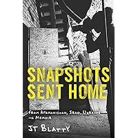 Snapshots Sent Home: From Afghanistan, Iraq, Ukraine―A Memoir Snapshots Sent Home: From Afghanistan, Iraq, Ukraine―A Memoir Paperback Kindle