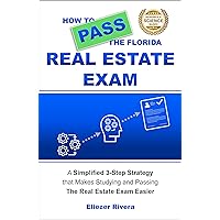 How to Pass the Florida Real Estate Exam: A Simplified 3-Part Strategy that Makes Studying and Passing the Real Estate Exam Easier How to Pass the Florida Real Estate Exam: A Simplified 3-Part Strategy that Makes Studying and Passing the Real Estate Exam Easier Kindle Paperback