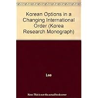 Korean Options in a Changing International Order (Korea Research Monograph) Korean Options in a Changing International Order (Korea Research Monograph) Paperback
