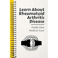 Learn About Rheumatoid Arthritis Disease: Guide Own Medical Care: Natural Rheumatoid Arthritis Treatment