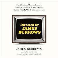 Directed by James Burrows: Five Decades of Stories from the Legendary Director of Taxi, Cheers, Frasier, Friends, Will & Grace, and More Directed by James Burrows: Five Decades of Stories from the Legendary Director of Taxi, Cheers, Frasier, Friends, Will & Grace, and More Audible Audiobook Kindle Paperback Hardcover