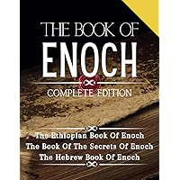 The Book of Enoch Complete Edition: Including (1) The Ethiopian, (2) The Secrets and (3) The Hebrew