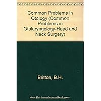 Common Problems in Otology (Common Problems in Otolaryngology-Head and Neck Surgery)