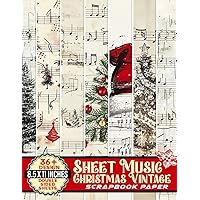 Sheet Music Christmas Vintage Scrapbook Paper: 36+ Enchanting Vintage Christmas Sheet Music | Classic Carols & Songs for a Timeless Holiday | Perfect for Musicians, Decor & Collectors