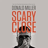 Scary Close: Dropping the Act and Finding True Intimacy Scary Close: Dropping the Act and Finding True Intimacy Audible Audiobook Hardcover Kindle Paperback Audio CD