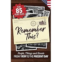 Remember This?: People, Things and Events from 1939 to the Present Day (US Edition) (Milestone Memories)