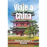 Viaje a China (Spanish Edition) Viaje a China (Spanish Edition) Kindle Paperback