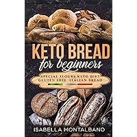 KETO BREAD for beginners: a Guide to Keto Diet, Low Carb Flours, Italian Baked Recipes, to Lose Weight without losing Energy, still Eating Delicious Foods. Baking Cookbook, Gluten-free Revised KETO BREAD for beginners: a Guide to Keto Diet, Low Carb Flours, Italian Baked Recipes, to Lose Weight without losing Energy, still Eating Delicious Foods. Baking Cookbook, Gluten-free Revised Kindle Audible Audiobook Paperback