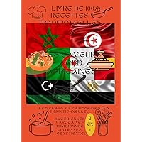 les saveurs nord africaines: 100 recettes de plats et pâtisseries traditionnelles algériennes, marocaines, tunisiennes, libyennes et égyptiennes (French Edition) les saveurs nord africaines: 100 recettes de plats et pâtisseries traditionnelles algériennes, marocaines, tunisiennes, libyennes et égyptiennes (French Edition) Kindle Paperback
