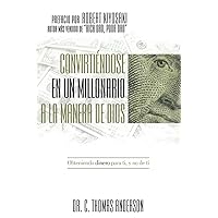 Convirtiéndo En Un Millonario A La Manera De Dios: Obteniendo dinero para ti, y no de ti (Spanish Edition)