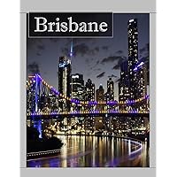 The Amazing City in Australia, Brisbane: A Mind-Blowing Tour in Brisbane, Australia Photography Coffee Table Book Tourists Attractions. The Amazing City in Australia, Brisbane: A Mind-Blowing Tour in Brisbane, Australia Photography Coffee Table Book Tourists Attractions. Paperback