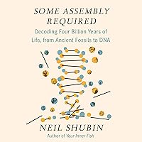 Some Assembly Required: Decoding Four Billion Years of Life, from Ancient Fossils to DNA Some Assembly Required: Decoding Four Billion Years of Life, from Ancient Fossils to DNA Audible Audiobook Paperback Kindle Hardcover