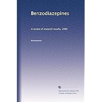 Benzodiazepines: A review of research results, 1980 Benzodiazepines: A review of research results, 1980 Paperback