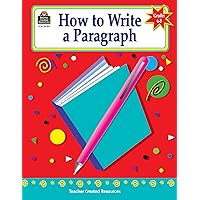 How to Write a Paragraph, Grades 6-8 How to Write a Paragraph, Grades 6-8 Paperback
