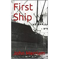 First Ship (Twelve Years in the Merchant Marine) First Ship (Twelve Years in the Merchant Marine) Kindle Audible Audiobook Paperback