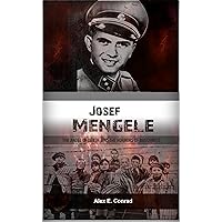 Josef Mengele: The Angel of Death and the Horrors of Auschwitz Josef Mengele: The Angel of Death and the Horrors of Auschwitz Kindle Paperback