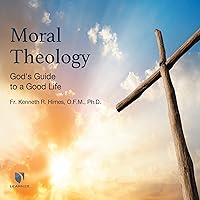 Moral Theology: God's Guide to a Good Life Moral Theology: God's Guide to a Good Life Audible Audiobook