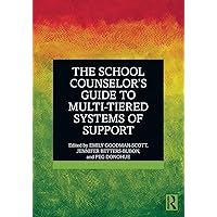 The School Counselor’s Guide to Multi-Tiered Systems of Support The School Counselor’s Guide to Multi-Tiered Systems of Support Paperback Hardcover