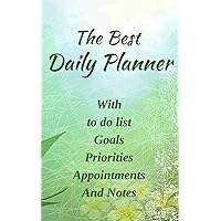 The Best Daily Planner With to do list Goals Priorities Appointments and Notes: Flower notebook 5×8 inshes for healthy living