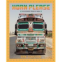 Horn Please: The Decorated Trucks of India Horn Please: The Decorated Trucks of India Hardcover