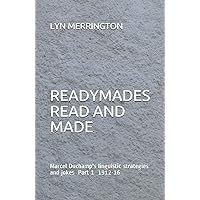 Readymades Read and Made:: Marcel Duchamp's linguistic strategies and jokes Part 1 1912-1916