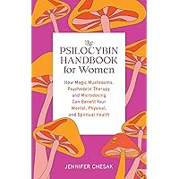 The Psilocybin Handbook for Women: How Magic Mushrooms, Psychedelic Therapy, and Microdosing Can Benefit Your Mental, Physical, and Spiritual Health (Guides to Psychedelics & More) The Psilocybin Handbook for Women: How Magic Mushrooms, Psychedelic Therapy, and Microdosing Can Benefit Your Mental, Physical, and Spiritual Health (Guides to Psychedelics & More) Paperback Kindle Audible Audiobook Audio CD