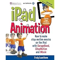 iPad Animation: - how to make stop motion movies on the iPad iPad Animation: - how to make stop motion movies on the iPad Paperback