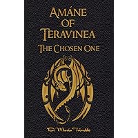Amáne of Teravinea - The Chosen One (The Teravinea Series Book 1) Amáne of Teravinea - The Chosen One (The Teravinea Series Book 1) Kindle Paperback