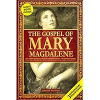 The Gospel of Mary Magdalene: The First Apostle and Her Feminist Gospel. Unveiling Wisdom from the Lost Apocrypha in the Foundations of Early Christianity