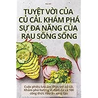 TuyỆt VỜi CỦa CỦ CẢi. Khám Phá SỰ Đa NĂng CỦa Rau SỐng SỐng (Vietnamese Edition)
