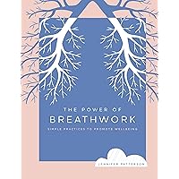 The Power of Breathwork: Simple Practices to Promote Wellbeing (Volume 1) (The Power of ..., 1) The Power of Breathwork: Simple Practices to Promote Wellbeing (Volume 1) (The Power of ..., 1) Paperback Kindle Hardcover