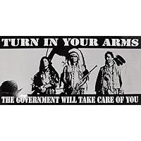 Wholesale Lot of 6 Turn in Your Arms The Government Will Take Care of You Black & White 3.75”x7.5” Vinyl Bumper Sticker Decal