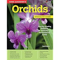 Home Gardener's Orchids: Selecting, Growing, Displaying, Improving and Maintaining Orchids (Creative Homeowner) (Specialist Guide) Home Gardener's Orchids: Selecting, Growing, Displaying, Improving and Maintaining Orchids (Creative Homeowner) (Specialist Guide) Paperback Kindle