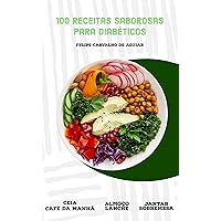 100 Receitas saborosas para Diabéticos (Portuguese Edition) 100 Receitas saborosas para Diabéticos (Portuguese Edition) Kindle