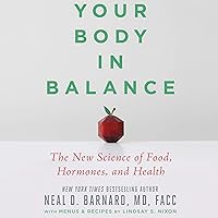Your Body in Balance: The New Science of Food, Hormones, and Health Your Body in Balance: The New Science of Food, Hormones, and Health Audible Audiobook Kindle Hardcover Paperback Audio CD