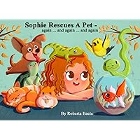 Sophie Rescues a Pet-again ... and again ... and again Sophie Rescues a Pet-again ... and again ... and again Paperback