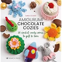 Amigurumi Chocolate Cozies: 20 crochet candy covers to gift & love Amigurumi Chocolate Cozies: 20 crochet candy covers to gift & love Hardcover Kindle