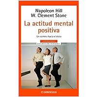 La actitud mental positiva / Success Through A Positive Mental Attitude (Spanish Edition) La actitud mental positiva / Success Through A Positive Mental Attitude (Spanish Edition) Kindle Hardcover Paperback