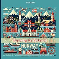 Exploring the Riches of Norway: Norwegian Chronicles - A Journey through History, Economy, Culture, and Fascinating Facts