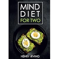 MIND Diet for Two: Perfectly Portioned Big-Flavor Recipes to Enhance Brain Function, Memory, and Mental Clarity MIND Diet for Two: Perfectly Portioned Big-Flavor Recipes to Enhance Brain Function, Memory, and Mental Clarity Hardcover Kindle Paperback