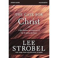 The Case for Christ Bible Study Guide Revised Edition: Investigating the Evidence for Jesus The Case for Christ Bible Study Guide Revised Edition: Investigating the Evidence for Jesus Paperback Kindle