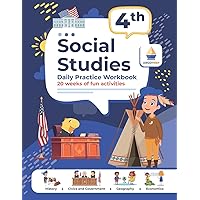 4th Grade Social Studies: Daily Practice Workbook | 20 Weeks of Fun Activities | History | Civic and Government | Geography | Economics | + Video Explanations for Each Question 4th Grade Social Studies: Daily Practice Workbook | 20 Weeks of Fun Activities | History | Civic and Government | Geography | Economics | + Video Explanations for Each Question Paperback