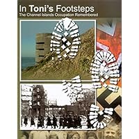 In Toni's Footsteps: The Channel Islands Occupation