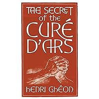 The Secret of the Curé d'Ars The Secret of the Curé d'Ars Paperback Hardcover